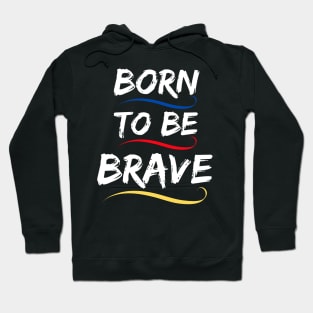 Born to be brave Hoodie